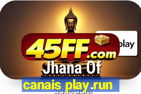 canais play.run